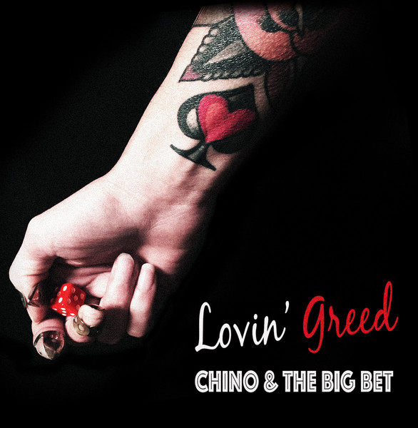 Chino & The Big Bet - Lovin' Greed (2017)