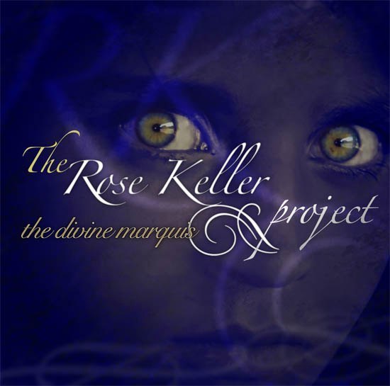 The Rose Keller Project - The Divine Marquis